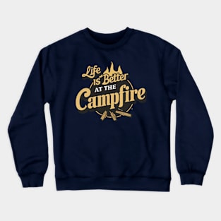 life is better at the campfire Crewneck Sweatshirt